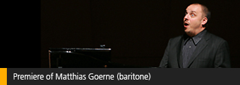 Premiere of Matthias Goerne (baritone)